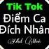 Điểm Ca Đích Nhân Tik Tok Remix Hải Lai A Mộc