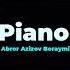 Abror Azizov Boraymi Piano Pianomusic Pianocover