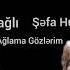 Şəfa Hüseynova Ağlama Gözlərim Şeir Rəşad Dağlı