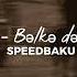 Röya Bəlkə Də Speed
