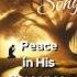 Peace In His Presence Calming Prayer Song For Serenity And Spiritual Reflection Peacefulprayer