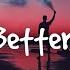 Khalid Better Lyric Video