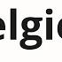 How To Pronounce Belgien