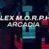 ALEX M O R P H Arcadia