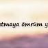 Seni Unutmaya Ömrüm Yeter Mi