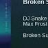 Broken Summer DJ Snake Ft Max Frost