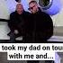 Took My Dad On Tour With Me