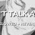 Charlie Puth Ft We Don T Talk Anymore Slowed Reverb