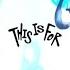 THIS IS FOR YOU