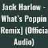 Jack Harlow What S Poppin Remix Official Audio