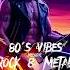 80 S Vibes Melodic Rock Metal Track 8 Rock HeavyMetal 80srock