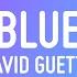 David Guetta Bebe Rexha Blue AHH Remix I M Good Yeah I M Feelin Alright