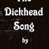 The Dickhead Song