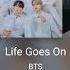 Life Goes On Kpop Bts Btsarmy Btsgirl Btsarmyshorts Btsarmygirl Lifegoeson
