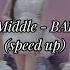 Stuck In The Middle BABYMONSTER Speed Up