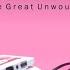 The Great Unwound