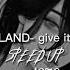 Timbaland Give It To Me Speed Up