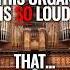 I Ve NEVER Heard An Organ THIS LOUD Before