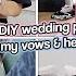 MAKING DIY WEDDING PROJECTS Writing My Vows