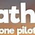 Twenty One Pilots Heathens Lyrics