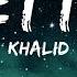 Khalid Better Lyrics 1hour Lyrics