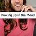 When She Wakes Up In The Mood
