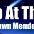 Shawn Mendes Look Up At The Stars Lyrics Music Is Life