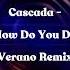 Cascada How Do You Do Verano Remix