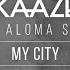 KAAZE Feat Aloma Steele My City Extended Mix