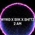 WYKO X SIIK X Shi Tz 2AM