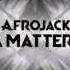Afrojack It S A Matter Of Continuous Mix Allan Noriega Mixed