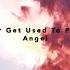 Never Get Used To People Angel