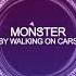 Walking On Cars Monster HD