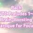 23 Bach WTC Preludes 1 6 Brain Boosting Baroque For Focus