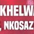 Makhelwane Lyrics Wanitwa Mos Nkosazana Daughter Master KG Casswell P