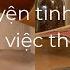 CHỌN 1 TỤ BÀI CHUYỆN CÔNG VIỆC TÌNH YÊU THÁNG 6