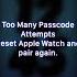How To Reset Apple Watch Too Many Passcode Attempts