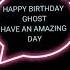 HAPPY BIRTHDAY GHOST