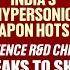 DRDO Chief To NDTV India S Hypersonic Glide Missile Is In Advanced State