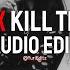 Nxde X Kill This Love G I Dle Blackpink Edit Audio