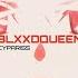 CYPARISS BLXXDQUEEN