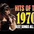 Hits Of The 1970s Top Songs Of 1970s Golden Oldies Greatest Hits Of 70s Songs Playlist