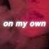 On My Own Darci Slowed N Reverb