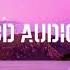 G Eazy Halsey Him I 8D AUDIO
