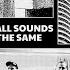 It All Sounds The Same