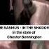 In The Shadows By The Rasmus In The Style Of Chester Bennington