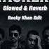 Black Hackers By Black Hackers Slowed Reverb Rocky Khan Edit Popular Music Trending Viralsong