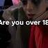 Are You Over 18 Jackson Jacksonwang