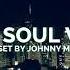 Deep Soul Vibes Deep House Set 2017 Mixed By Johnny M