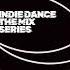 Indie Dance The Mix Series MLTX